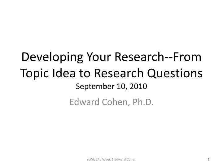 developing your research from topic idea to research questions september 10 2010