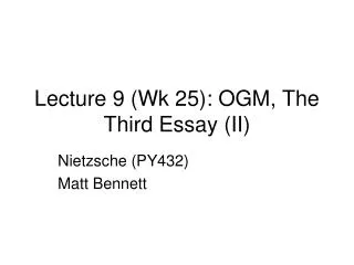Lecture 9 (Wk 25): OGM, The Third Essay (II)