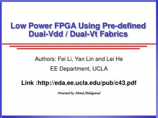 Low Power FPGA Using Pre-defined Dual-Vdd / Dual-Vt Fabrics
