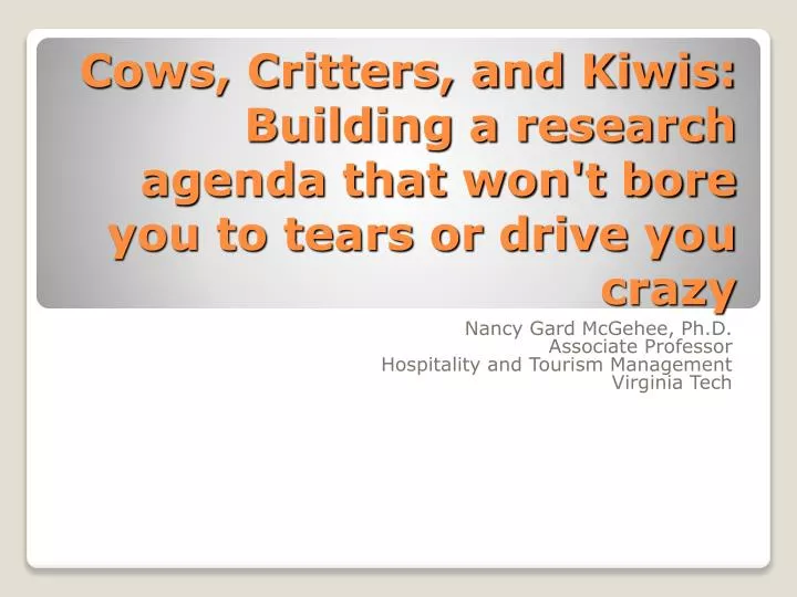 cows critters and kiwis building a research agenda that won t bore you to tears or drive you crazy