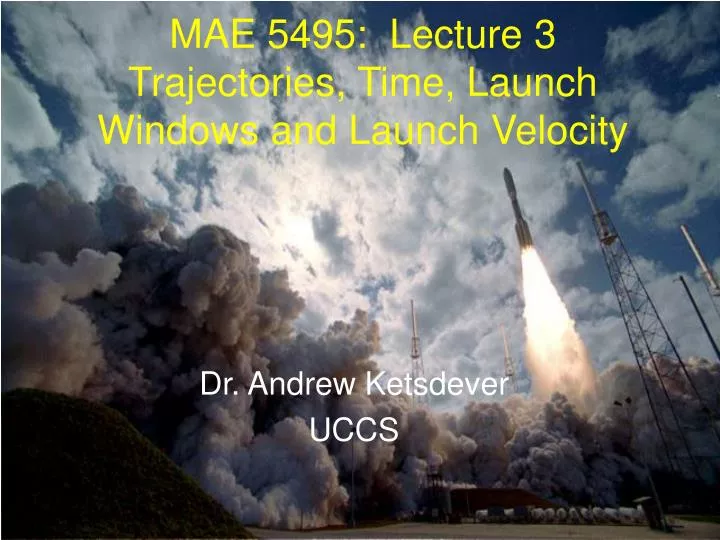 mae 5495 lecture 3 trajectories time launch windows and launch velocity