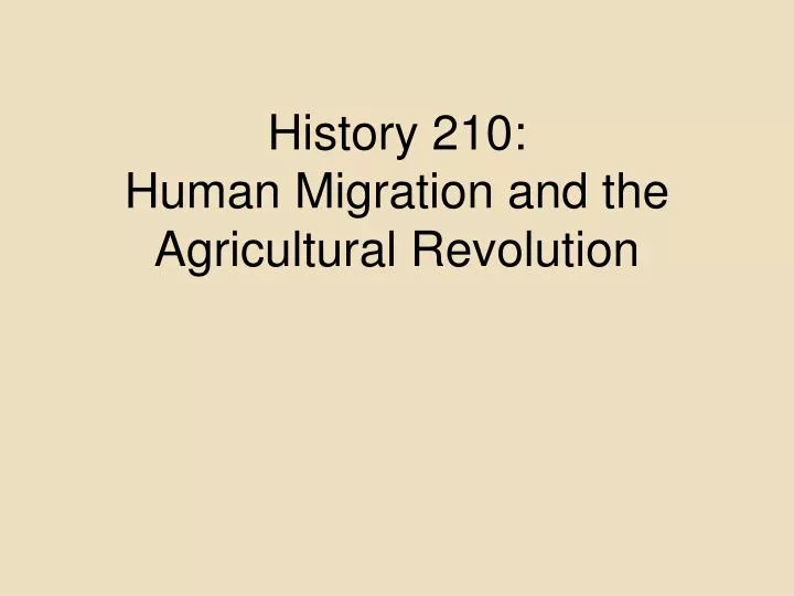 history 210 human migration and the agricultural revolution