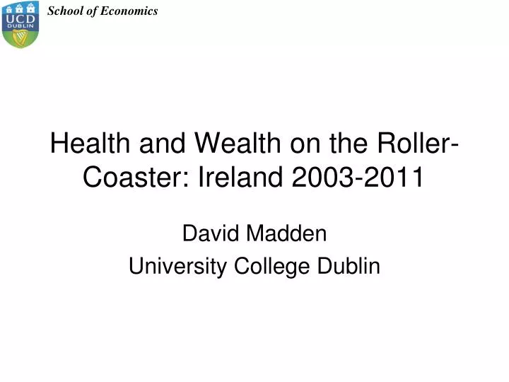 health and wealth on the roller coaster ireland 2003 2011