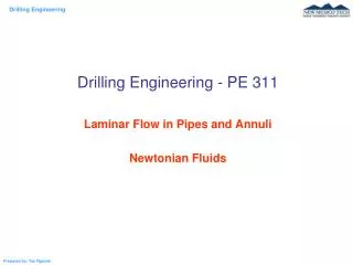 Drilling Engineering - PE 311 Laminar Flow in Pipes and Annuli Newtonian Fluids