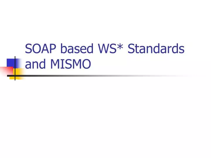 soap based ws standards and mismo