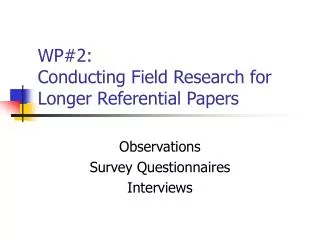 WP#2: Conducting Field Research for Longer Referential Papers