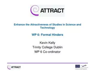 Enhance the Attractiveness of Studies in Science and Technology WP 6: Formal Hinders