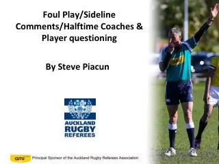 Foul Play/Sideline Comments/Halftime Coaches &amp; Player questioning