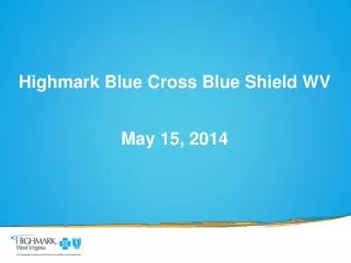 Highmark Blue Cross Blue Shield WV May 15, 2014