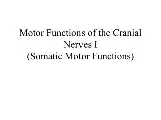 Motor Functions of the Cranial Nerves I (Somatic Motor Functions)