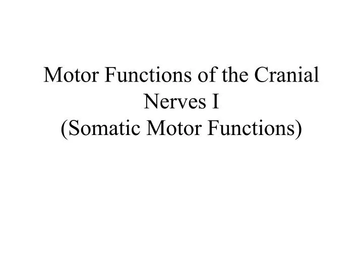 motor functions of the cranial nerves i somatic motor functions