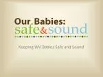 Keeping WV Babies Safe and Sound - slide 1