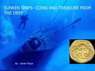 SUNKEN SHIPS- COINS AND TREASURE FROM THE DEEP