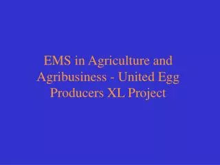EMS in Agriculture and Agribusiness - United Egg Producers XL Project