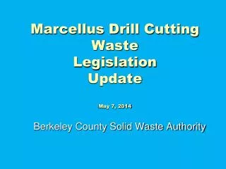 Marcellus Drill Cutting Waste Legislation Update May 7, 2014