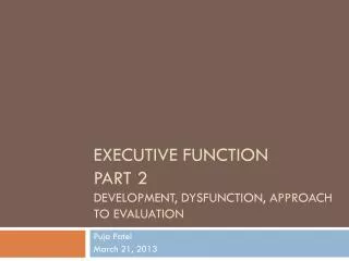 Executive Function Part 2 Development, Dysfunction, Approach to Evaluation