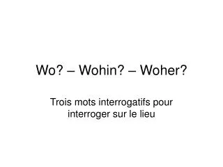 wo wohin woher