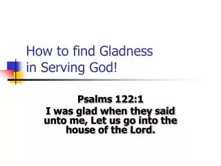 How to find Gladness in Serving God!