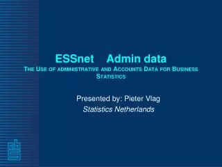 ESSnet Admin data The Use of administrative and Accounts Data for Business Statistics
