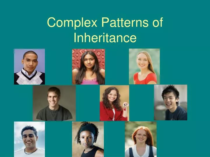 complex patterns of inheritance