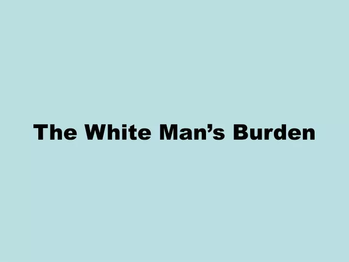 the white man s burden