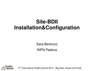 Site-BDII Installation&amp;Configuration Sara Bertocco INFN Padova