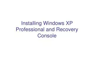 Installing Windows XP Professional and Recovery Console