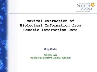 Greg Carter Galitski Lab Institute for Systems Biology (Seattle)