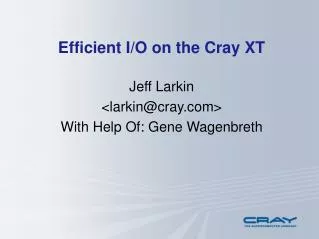 Efficient I/O on the Cray XT