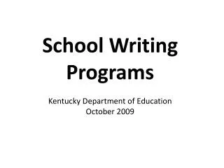 School Writing Programs Kentucky Department of Education October 2009