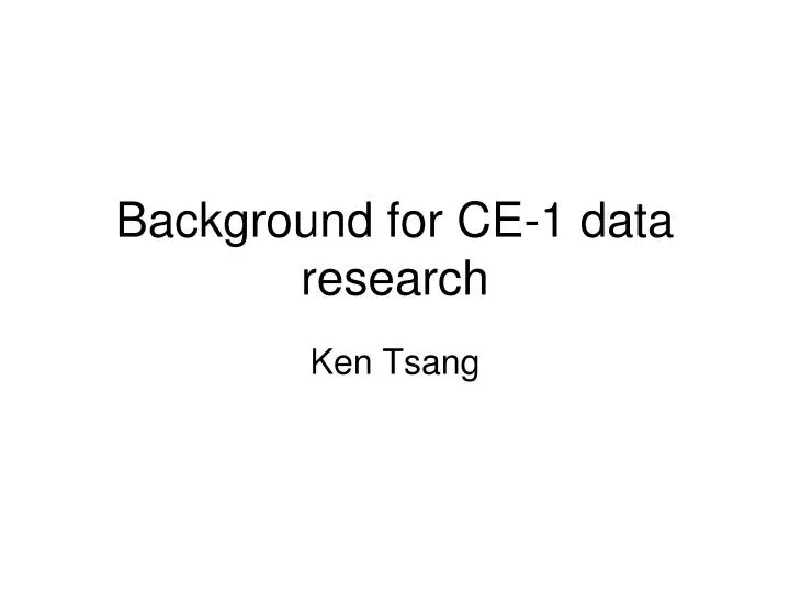 background for ce 1 data research