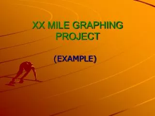 XX MILE GRAPHING PROJECT