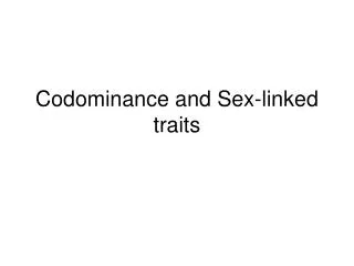 Codominance and Sex-linked traits