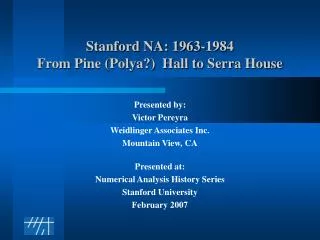 Stanford NA: 1963-1984 From Pine (Polya?) Hall to Serra House