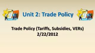 Trade Policy (Tariffs, Subsidies, VERs) 2/22/2012