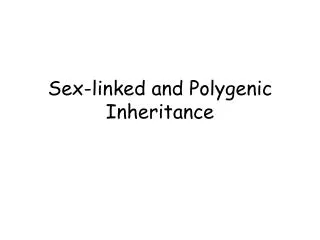 Sex-linked and Polygenic Inheritance