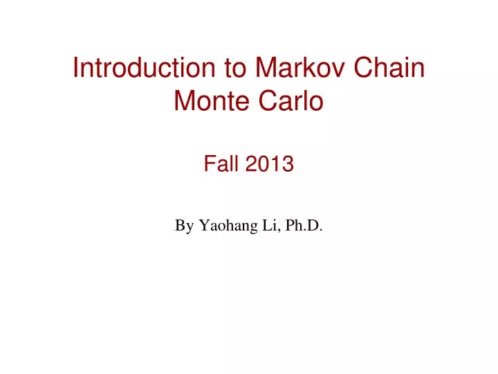 introduction to markov chain monte carlo fall 2013