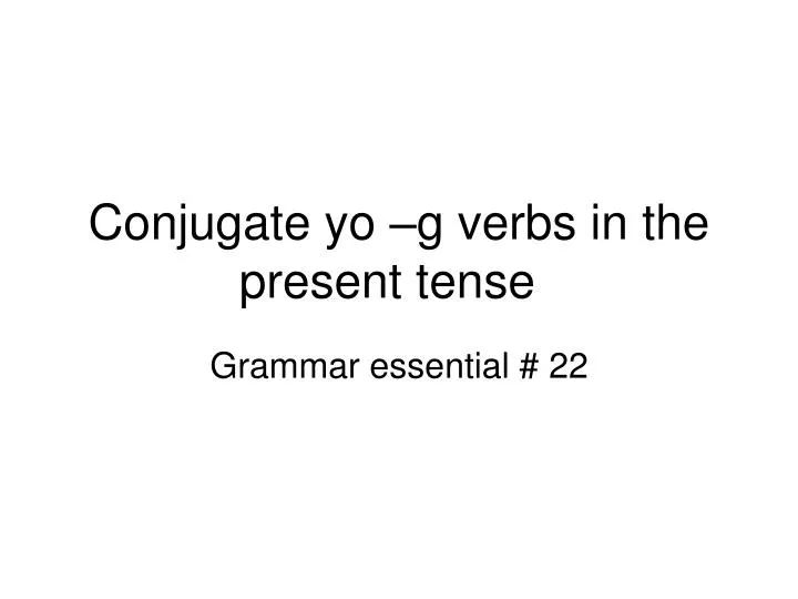 conjugate yo g verbs in the present tense