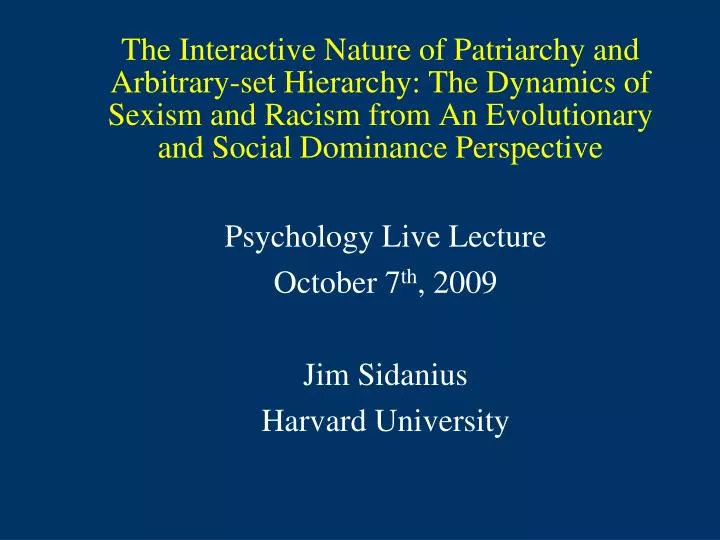 psychology live lecture october 7 th 2009 jim sidanius harvard university