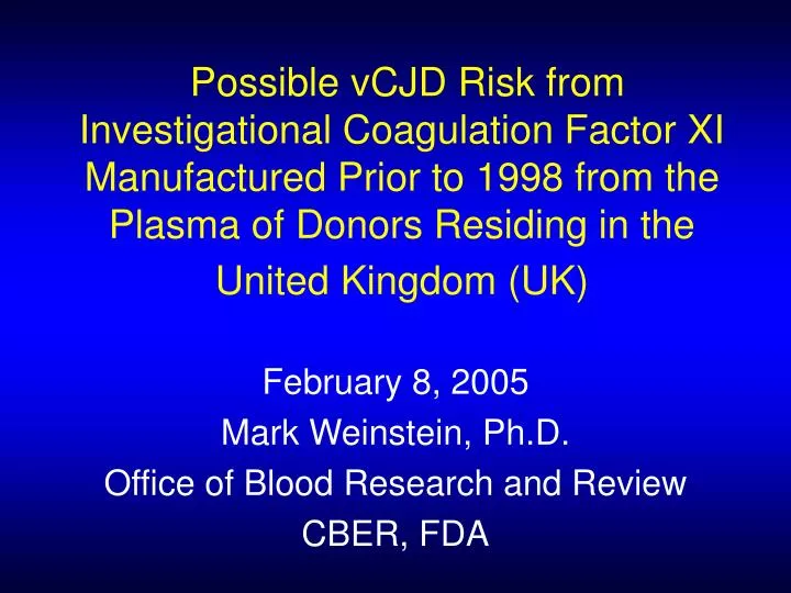 february 8 2005 mark weinstein ph d office of blood research and review cber fda