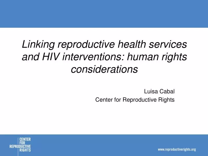 linking reproductive health services and hiv interventions human rights considerations