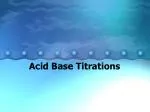 Acid Base Titrations - slide 1