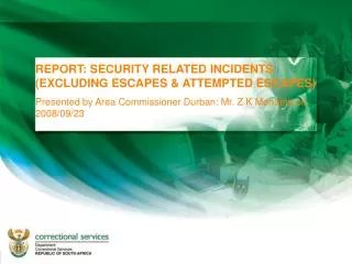 REPORT: SECURITY RELATED INCIDENTS (EXCLUDING ESCAPES &amp; ATTEMPTED ESCAPES)
