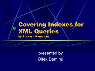 Covering Indexes for XML Queries by Prakash Ramanan