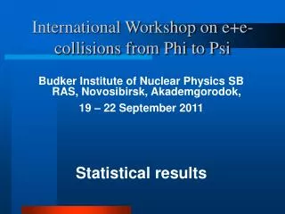 International Workshop on e+e- collisions from Phi to Psi