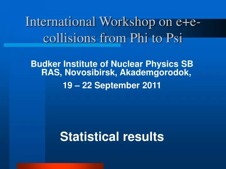international workshop on e e collisions from phi to psi