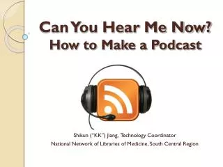 Can You Hear Me Now? How to Make a Podcast