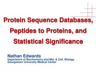 Protein Sequence Databases, Peptides to Proteins, and Statistical Significance