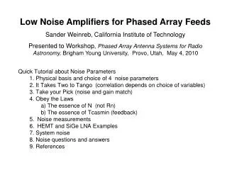 Low Noise Amplifiers for Phased Array Feeds Sander Weinreb, California Institute of Technology