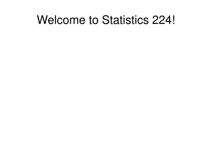 welcome to statistics 224